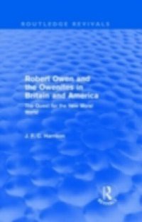 Robert Owen and the Owenites in Britain and America (Routledge Revivals)