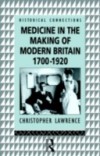 Medicine in the Making of Modern Britain, 1700-1920