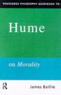 Routledge Philosophy GuideBook to Hume on Morality