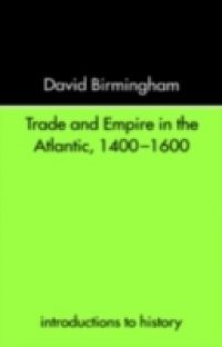 Trade and Empire in the Atlantic 1400-1600