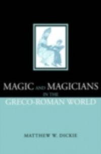 Magic and Magicians in the Greco-Roman World