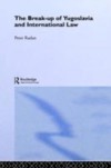 Break-up of Yugoslavia and International Law