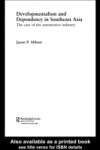 Developmentalism and Dependency in Southeast Asia