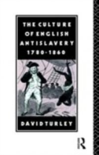 Culture of English Antislavery, 1780-1860