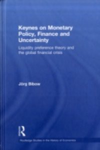 Keynes on Monetary Policy, Finance and Uncertainty