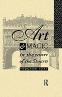 Art and Magic in the Court of the Stuarts