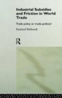 Industrial Subsidies and Friction in World Trade