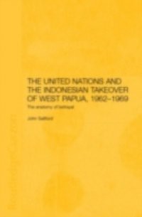 United Nations and the Indonesian Takeover of West Papua, 1962-1969