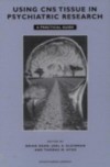 Using CNS Autopsy Tissue in Psychiatric Research: A Practical Guide