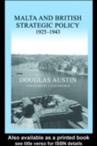 Malta and British Strategic Policy, 1925-43