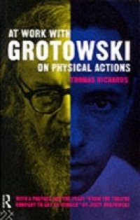 At Work with Grotowski on Physical Actions