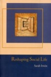 Reshaping Social Life