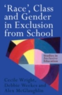 'Race', Class and Gender in Exclusion From School