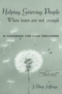 Helping Grieving People – When Tears Are Not Enough