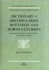 Dictionary Of British And Irish Botantists And Horticulturalists Including plant collectors, flower painters and garden designers