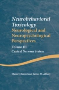 Neurobehavioral Toxicology: Neurological and Neuropsychological Perspectives, Volume III