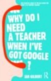 Why Do I Need a Teacher When I've got Google?