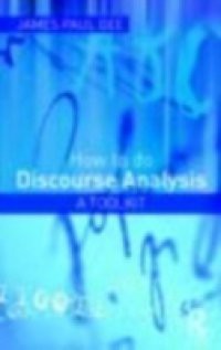 How to do Discourse Analysis: A Toolkit
