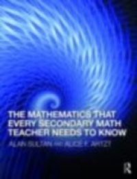 Mathematics that Every Secondary School Math Teacher Needs to Know