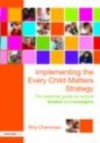 Implementing the Every Child Matters Strategy
