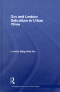 Gay and Lesbian Subculture in Urban China