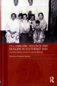 Colonialism, Violence and Muslims in Southeast Asia