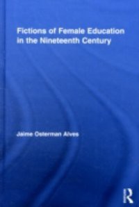 Fictions of Female Education in the Nineteenth Century