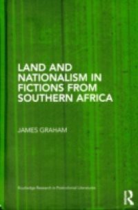 Land and Nationalism in Fictions from Southern Africa