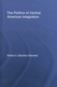 Politics of Central American Integration