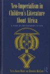 Neo-Imperialism in Children's Literature About Africa