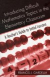 Introducing Difficult Mathematics Topics in the Elementary Classroom