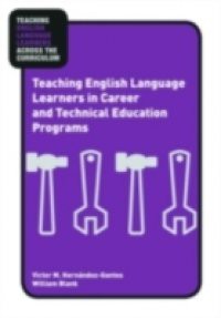 Teaching English Language Learners in Career and Technical Education Programs