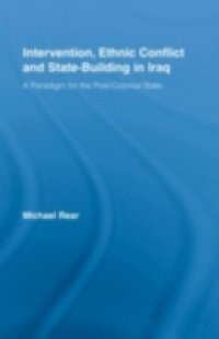 Intervention, Ethnic Conflict and State-Building in Iraq