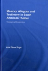 Memory, Allegory, and Testimony in South American Theater