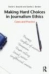 Making Hard Choices in Journalism Ethics