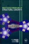 Multi-Scale Modeling of Structural Concrete