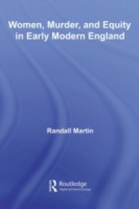 Women, Murder, and Equity in Early Modern England