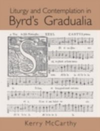 Liturgy and Contemplation in Byrd's Gradualia