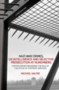 Nazi War Crimes, US Intelligence and Selective Prosecution at Nuremberg