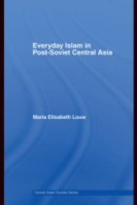 Everyday Islam in Post-Soviet Central Asia