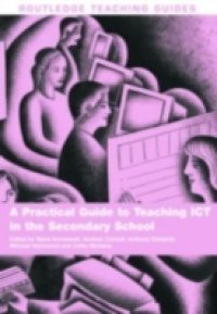 Practical Guide to Teaching ICT in the Secondary School