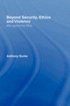 Beyond Security, Ethics and Violence