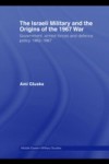 Israeli Military and the Origins of the 1967 War