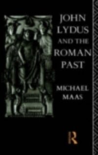 John Lydus and the Roman Past