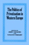 Politics of Privatisation in Western Europe