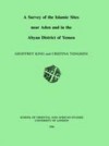 Survey of the Islamic Sites Near Aden and in the Abyan District of Yemen
