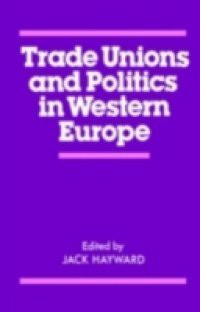 Trade Unions and Politics in Western Europe