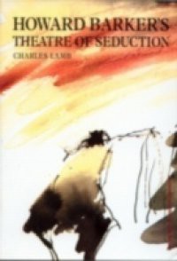 Howard Barker's Theatre of Seduction