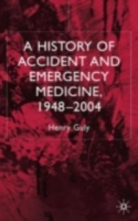 History of Accident and Emergency Medicine, 1948-2004