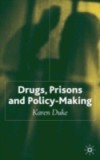 Drugs, Prisons and Policy-Making